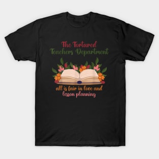 The Tortured Teachers Department All Is Fair In Love T-Shirt